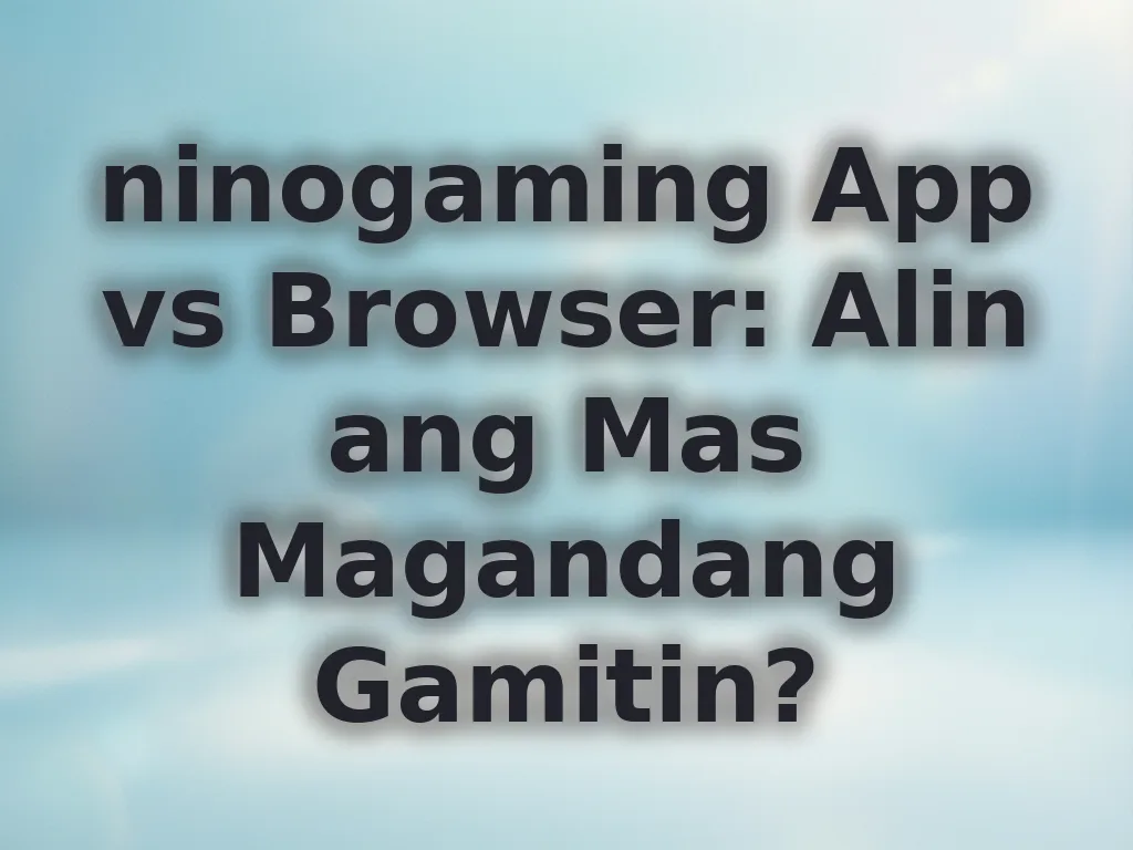 App vs Browser Comparison