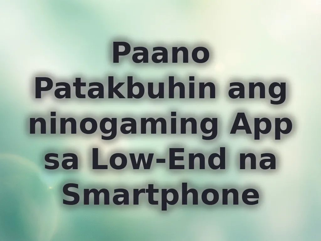Optimize low end phone